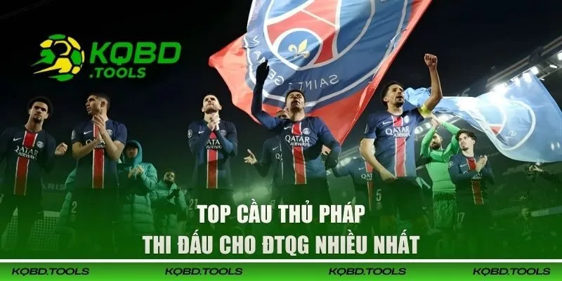 Cập Nhật Kết Quả Bóng Đá Pháp Nhanh Chóng, Chính Xác 24h 34 Những tượng đài khoác áo đội tuyển nhiều nhất