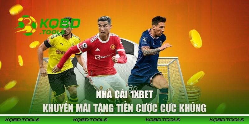 Cập Nhật Top 7 Nhà Cái Bóng Đá Tặng Tiền Đáng Tham Gia 3 1XBET - Khuyến mãi tặng tiền cược cực khủng