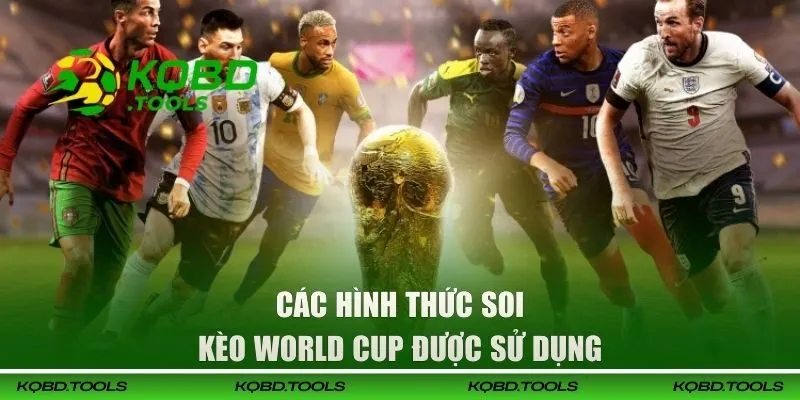 Các hình thức soi kèo World Cup được sử dụng