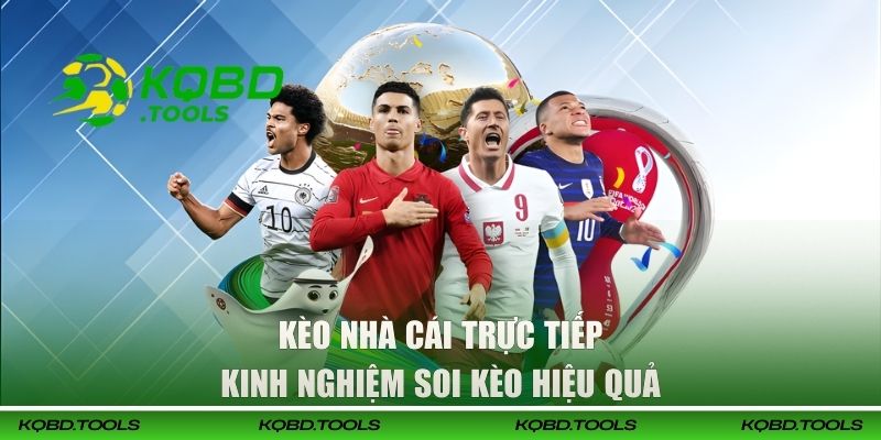 Kèo Nhà Cái Trực Tiếp Đang Được Cập Nhật Trên KQBD 3 Kinh nghiệm soi kèo hiệu quả
