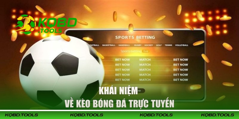 Soi Kèo Bóng Đá Trực Tuyến - 3 Hình Thức Nhận Định Hiệu Quả 1 Khái niệm cụ thể về kèo bóng đá trực tuyến