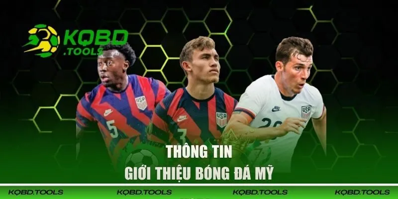 Kết Quả Bóng Đá Mỹ Cập Nhật Liên Tục và Chính Xác Nhất 29 Thông tin giới thiệu về bóng đá nước Mỹ