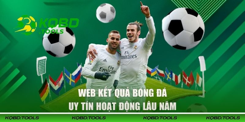 Web Kết Quả Bóng Đá Uy Tín, Được Yêu Thích Năm 2026 1 Web kết quả bóng đá uy tín hoạt động lâu năm